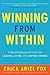 Winning from Within: How to Create Last Change in Your Leadership and Your Life