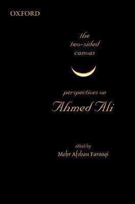The Two-Sided Canvas: Perspectives on Ahmed Ali