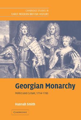 Georgian Monarchy: Politics and Culture, 1714–1760 (Cambridge Studies in Early Modern British History)