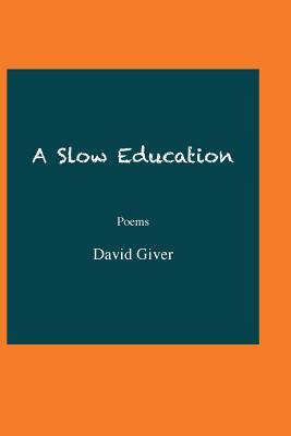A Slow Education: Poems (Paperback)