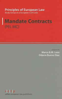 Mandate Contracts (Principles of European Law: Study Group on a European Civil Code) (English, Dutch, Finnish, French, German, Italian, Slovak, Spanish and Swedish Edition)