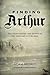 Finding Arthur: The True Or...