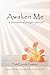 Awaken Me: A Devotional Pra...