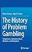 The History of Problem Gambling: Temperance, Substance Abuse, Medicine, and Metaphors