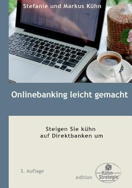 Onlinebanking leicht gemacht: Steigen Sie kühn auf Direktbanken um (German Edition)