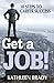 Get a Job!: 10 Steps to Career Success