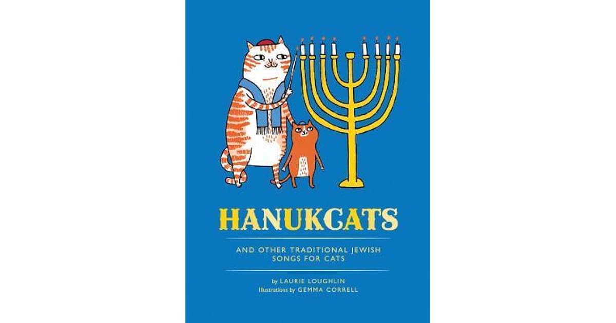 Hanukcats and Other Traditional Jewish Songs for Cats by Laurie Loughlin