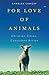 For Love of Animals: Christ...