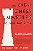 The Human Side of Chess The Great Chess Masters and Their Games