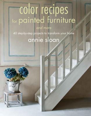 Color Recipes for Painted Furniture and More: 40 step-by-step projects to transform your home (Paperback)