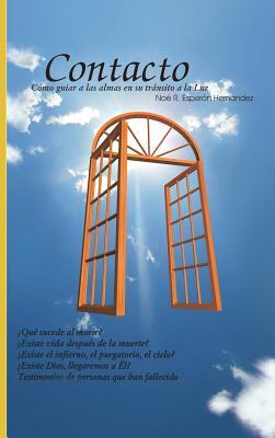 Contacto: Como Guiar a Las Almas En Su Transito a la Luz (Spanish Edition)