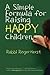 A Simple Formula for Raising Happy Children