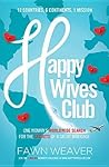 Happy Wives Club: One Woman's Worldwide Search for the Secrets of a Great Marriage Happy Wives Club: One Woman's Worldwide Search for the Secrets of a Great Marriage