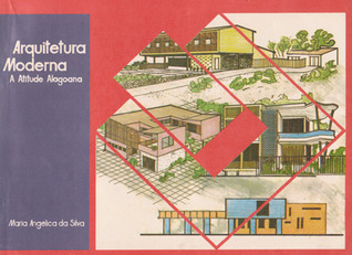 Arquitetura moderna : A atitude alagoana, 1950-1964 (Paperback)