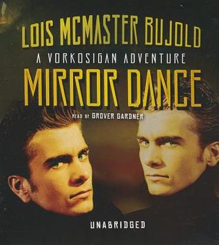Mirror Dance: A Miles Vorkosigan Adventure