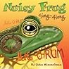 Noisy Frog Sing-Along by John Himmelman