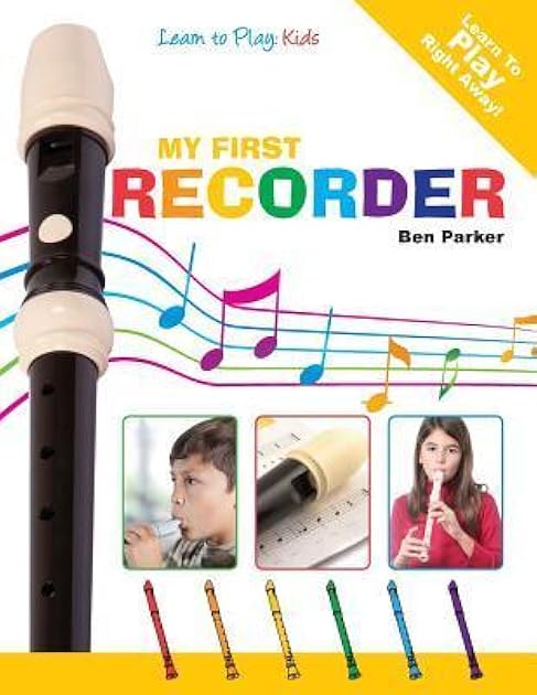 My First Recorder: Learn To Play: Kids