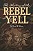 The History of the Rebel Yell