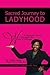 Sacred Journey to Ladyhood A Woman's Guide Through Her Write of Passage: The Longest Journey Begins with a Single Step