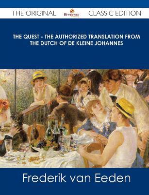 The Quest - The Authorized Translation from the Dutch of de Kleine Johannes - The Original Classic Edition