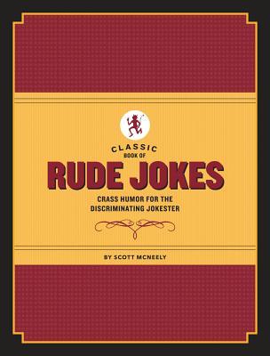 Classic Book of Rude Jokes: Crass Humor for the Discriminating Jokester