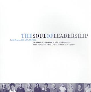 The Soul of Leadership: Journeys in Leadership Achievement with Distinguished African American Nurses (NLN)