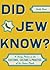 Did Jew Know?: A Handy Primer on the Customs, Culture & Practice of the Chosen People