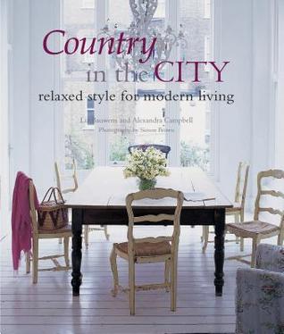 Country in the City: Relaxed Style for Modern Living