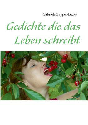 Gedichte die das Leben schreibt (German Edition)