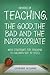 Memoirs of TEACHING; THE GOOD,THE BAD AND THE INAPPROPRIATE with strategies for teaching to children not to tests