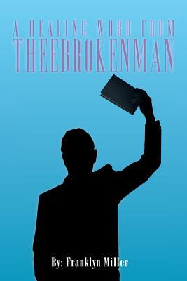 A HEALING WORD FROM THEEBROKENMAN