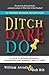 Ditch, Dare, Do: 3D Personal Branding for Executives