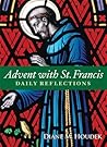 Advent with St. Francis by Diane M. Houdek Advent with St. Francis by Diane M. Houdek