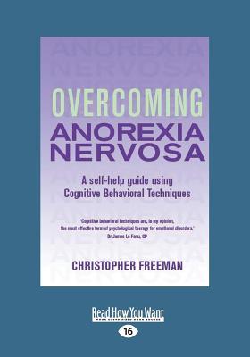 Overcoming Anorexia Nervosa: A Self-Help Guide Using Cognitive Behavioral Techniques (Large Print 16pt)