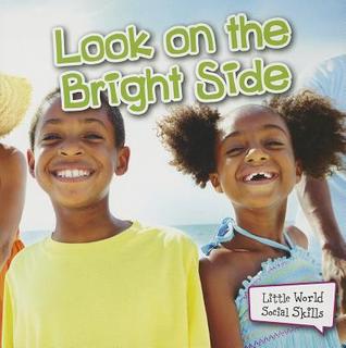 Rourke Educational Media Look On The Bright Side Reader (Little World Social Skills)