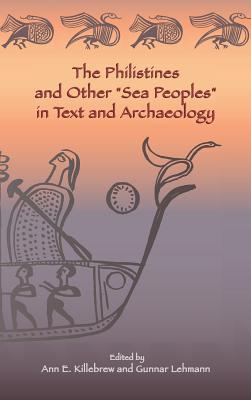 The Philistines and Other Sea Peoples in Text and Archaeology (Archaeology and Biblical Studies) (Society of Biblical Literature (Numbered))