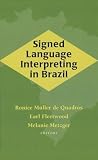 Signed Language Interpreting in Brazil (The Studies in Interpretation Series, Vol. 9)