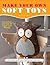 Make Your Own Soft Toys: Cu...