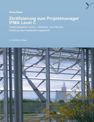 Zertifizierung zum Projektmanager IPMA Level C (German Edition)