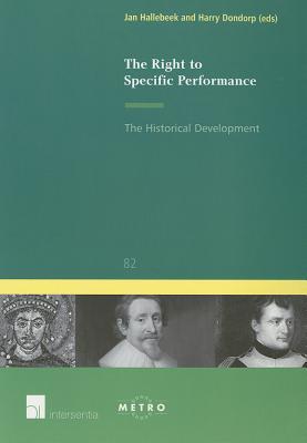 The Right to Specific Performance: The Historical Development (82) (Ius Commune: European and Comparative Law Series)