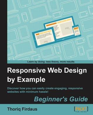 Responsive Web Design by Example : Beginner's Guide (Paperback)