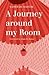 A Journey Around My Room an...