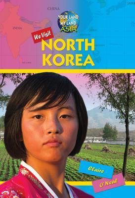 We Visit North Korea (Your Land and My Land: Asia)