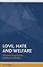 Love, hate and welfare: Psychosocial approaches to policy and practice