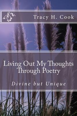 Living Out My Thoughts Through Poetry: Divine but Unique Poetry
