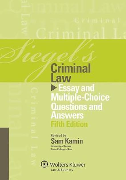 Siegel's Criminal Law: Essay and Multiple-Choice Questions and Answers (Siegel's Series)