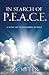 In Search of P.E.A.C.E. by Jay Meyer