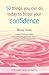 50 Things You Can Do Today to Boost Your Confidence by Wendy Green