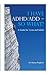 I HAVE ADHD/ADD - SO WHAT? A Guide for Teens and Adults