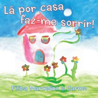 Lá por Casa Faz-me Sorrir! (Portuguese Edition)